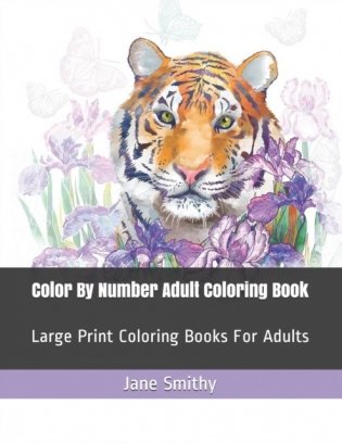 Color By Number Adult Coloring Book: Large Print Coloring Books For Adults фото книги