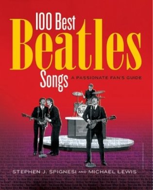100 Best Beatles Songs. A Passionate Fan's Guide фото книги