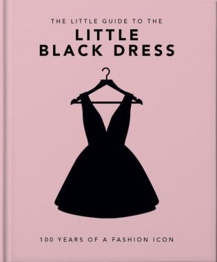 The Little Book of the Little Black Dress: 100 Years of a Fashion Icon фото книги