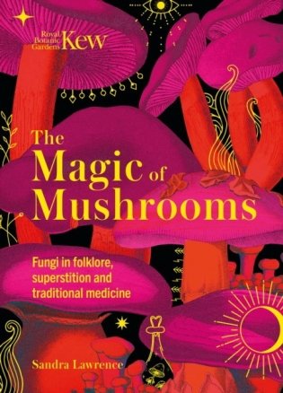 Kew - the magic of mushrooms фото книги
