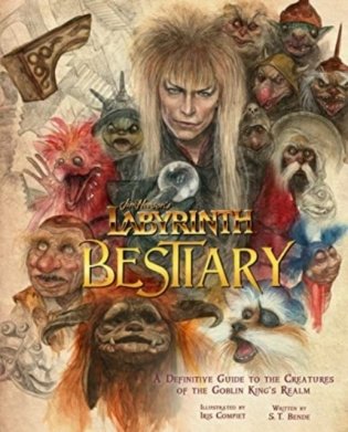 Labyrinth: Bestiary - A Definitive Guide to The Creatures of the Goblin King&apos;s Realm фото книги