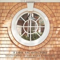 A Lyric Architecture: Selected Works of John Malick & Associates фото книги