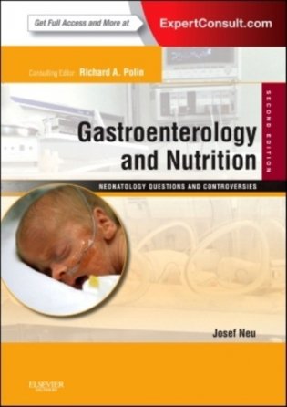 Gastroenterology and Nutrition: Neonatology Questions and Controversies, 2nd Edition Gastroenterology and Nutrition: Neonatology Questions and Controversies, 2nd Edition фото книги