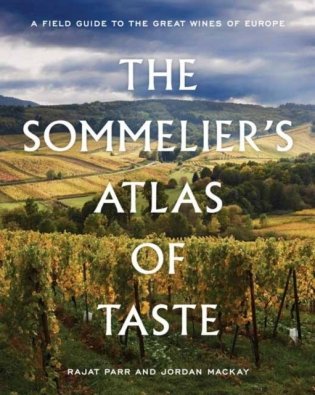The Sommelier's Atlas of Taste: A Field Guide to the Great Wines of Europe фото книги