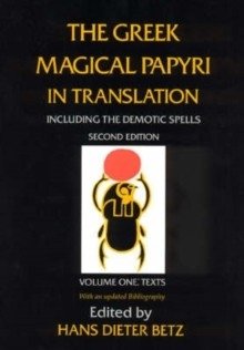 Greek Magical Papyri in Translation, Including the Demotic Spells, Volume 1 фото книги