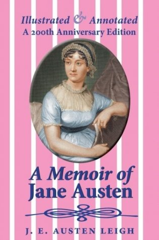 A Memoir of Jane Austen (Illustrated and Annotated): A 200th Anniversary Edition фото книги