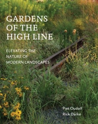 Gardens of the High Line: Elevating the Nature of Modern Landscapes фото книги
