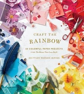 Craft the Rainbow: 40 Colorful Paper Projects from the House That Lars Built фото книги