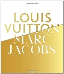 Louis Vuitton. Marc Jacobs: In Association with the Musee des Arts Decoratifs, Paris фото книги