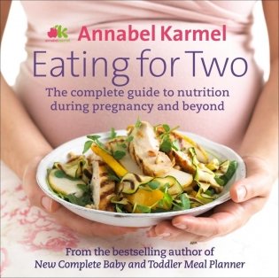 Eating for Two. The complete guide to nutrition during pregnancy and beyond фото книги