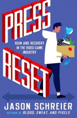 Press Reset. Ruin and Recovery in the Video Game Industry фото книги