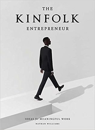 The Kinfolk Entrepreneur: Ideas for Meaningful Work фото книги