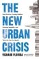 The New Urban Crisis. Gentrification, Housing Bubbles, Growing Inequality, and What We Can Do About It фото книги маленькое 2