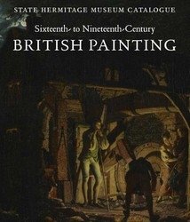 State Hermitage Museum Catalogue: British Painting: 16th-19th Centuries фото книги