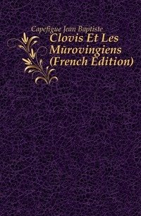 Clovis Et Les Merovingiens (French Edition) фото книги