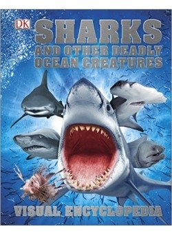 Sharks and Other Deadly Ocean Creatures: Visual Encyclopedia фото книги