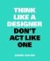 Think like a Designer, Don't Act Like One фото книги маленькое 2