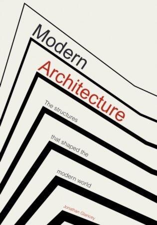 Modern Architecture: The Structures that Shaped the Modern World фото книги