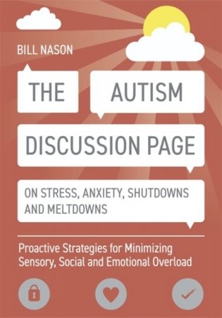 The Autism Discussion Page on Stress, Anxiety, Shutdowns and Meltdowns: Proactive Strategies for Minimizing Sensory, Social and Emotional Overload фото книги