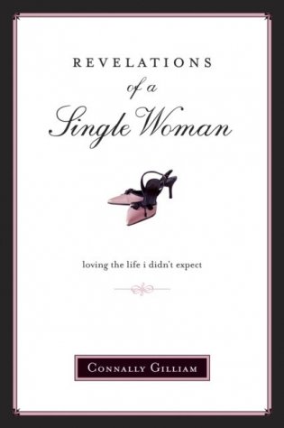 Revelations of a Single Woman: Loving the Life I Didn&apos;t Expect фото книги
