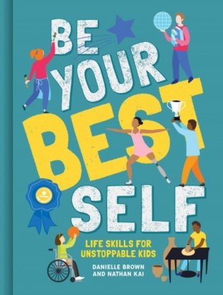 Be Your Best Self. Life Skills For Unstoppable Kids фото книги