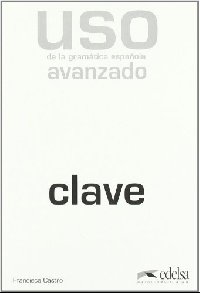 Uso de la gramatica espanola: Avanzado Clave фото книги