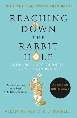 Reaching Down the Rabbit Hole. Extraordinary Journeys into the Human Brain фото книги
