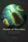Planet of Microbes: The Perils and Potential of Earth's Essential Life Forms фото книги маленькое 2