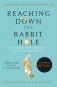 Reaching Down the Rabbit Hole. Extraordinary Journeys into the Human Brain фото книги маленькое 2