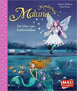 Maluna Mondschein - Die Nixe vom Zauberwaldsee фото книги