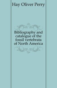 Bibliography and catalogue of the fossil vertebrata of North America фото книги