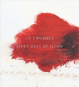 Cy Twombly. Fifty Days at Iliam фото книги