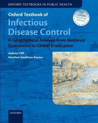 Oxford Textbook of Infectious Disease Control: A Geographical Analysis from Medieval Quarantine to Global Eradication фото книги