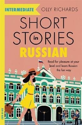 Short Stories in Russian for Intermediate Learners. Read for pleasure at your level, expand your vocabulary and learn Russian the fun way! фото книги