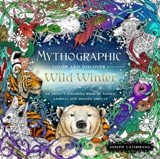 Mythographic Color and Discover: Wild Winter: An Artist's Coloring Book of Snowy Animals and Hidden Objects фото книги