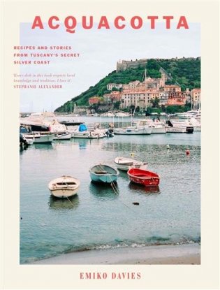 Acquacotta. Recipes and Stories from Tuscany's Secret Silver Coast фото книги