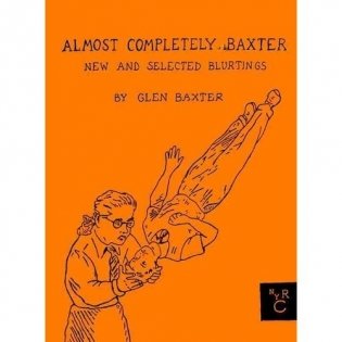 Almost Completely Baxter: New and Selected Blurtings фото книги