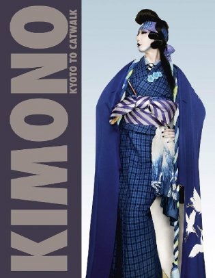 Kimono. Kyoto to Catwalk фото книги