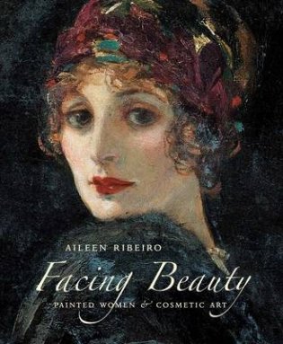 Facing Beauty. Painted Women and Cosmetic Art фото книги