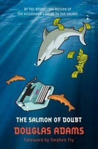 The Salmon of Doubt. Hitchhiking the Galaxy One Last Time фото книги