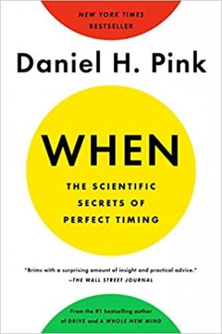 When: The Scientific Secrets of Perfect Timing фото книги