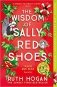 The Wisdom of Sally Red Shoes: The new novel from the author of The Keeper of Lost Things фото книги маленькое 2