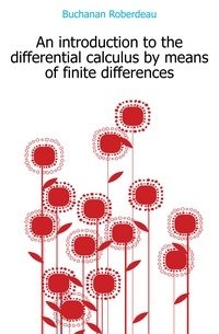 An introduction to the differential calculus by means of finite differences фото книги