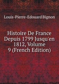 Histoire De France Depuis 1799 Jusqu'en 1812, Volume 9 (French Edition) фото книги