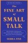 The Fine Art of Small Talk: How to Start a Conversation, Keep It Going, Build Networking Skills - And Leave a Positive фото книги маленькое 2