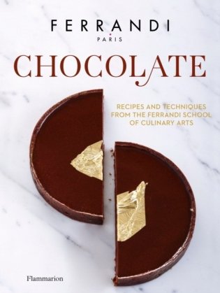 Chocolate. Recipes and Techniques from the Ferrandi School of Culinary Arts фото книги