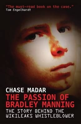 The Passion of Bradley Manning: The Story of the Suspect Behind the Largest Security Breach in U.S. History фото книги