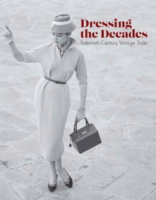 Dressing the Decades. Twentieth-Century Vintage Style фото книги
