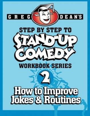 Step by Step to Stand-Up Comedy - Workbook Series: Workbook 2: How to Improve Jokes and Routines фото книги