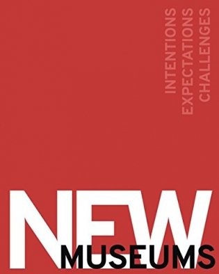 New Museums. Intentions, Expectations, Challenges фото книги